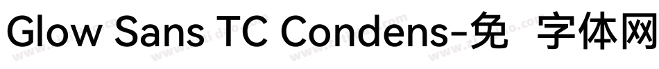 Glow Sans TC Condens字体转换